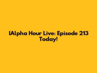 IAlpha Hour Live: Episode 213 Today!