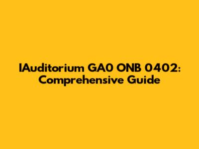 IAuditorium GA0 ONB 0402: Comprehensive Guide