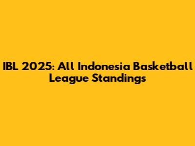 IBL 2025: All Indonesia Basketball League Standings