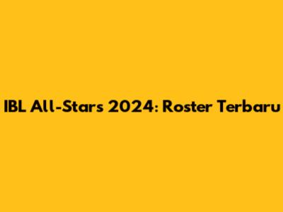 IBL All-Stars 2024: Roster Terbaru