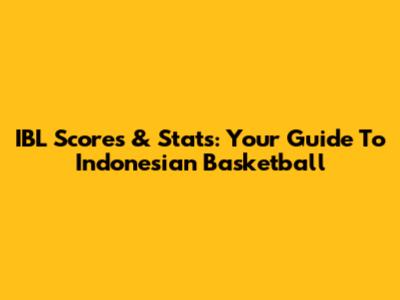 IBL Scores & Stats: Your Guide To Indonesian Basketball