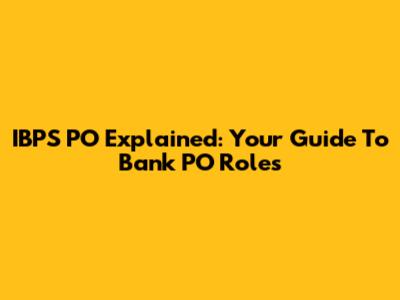 IBPS PO Explained: Your Guide To Bank PO Roles