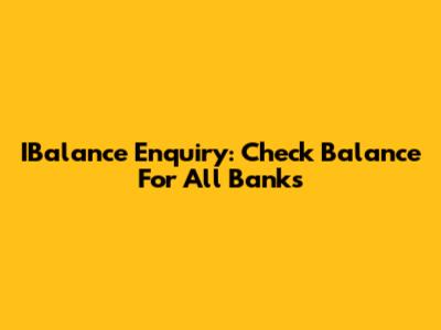 IBalance Enquiry: Check Balance For All Banks