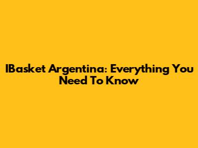 IBasket Argentina: Everything You Need To Know