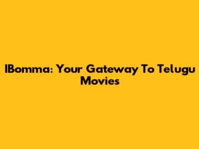 IBomma: Your Gateway To Telugu Movies