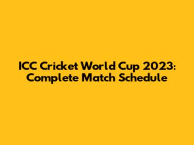 ICC Cricket World Cup 2023: Complete Match Schedule