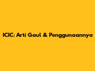 ICIC: Arti Gaul & Penggunaannya