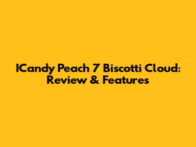 ICandy Peach 7 Biscotti Cloud: Review & Features
