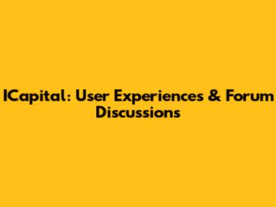 ICapital: User Experiences & Forum Discussions
