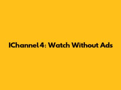 IChannel4: Watch Without Ads