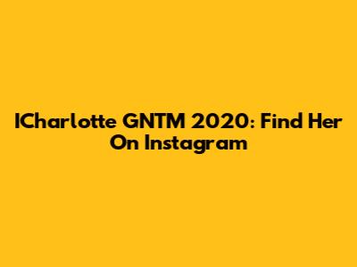 ICharlotte GNTM 2020: Find Her On Instagram
