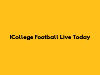 ICollege Football Live Today