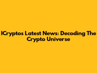 ICrypto's Latest News: Decoding The Crypto Universe