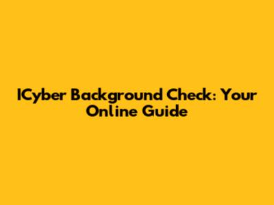 ICyber Background Check: Your Online Guide