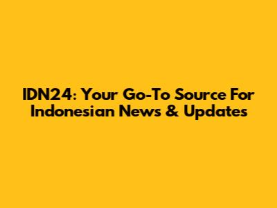 IDN24: Your Go-To Source For Indonesian News & Updates