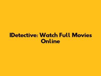 IDetective: Watch Full Movies Online