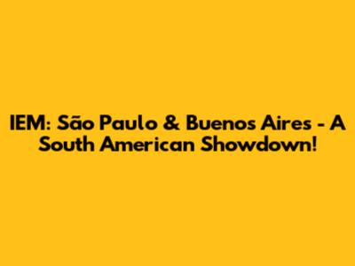 IEM: São Paulo & Buenos Aires - A South American Showdown!