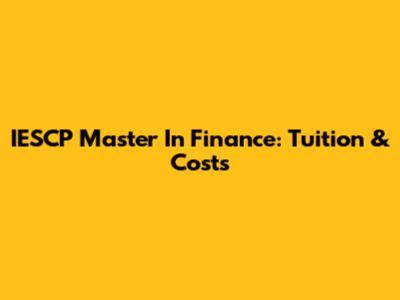 IESCP Master In Finance: Tuition & Costs
