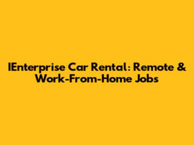 IEnterprise Car Rental: Remote & Work-From-Home Jobs