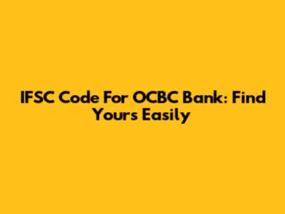 IFSC Code For OCBC Bank: Find Yours Easily