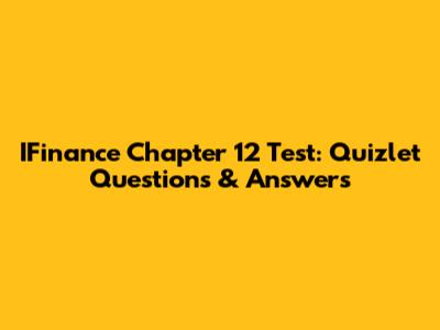 IFinance Chapter 12 Test: Quizlet Questions & Answers