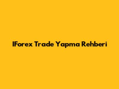 IForex Trade Yapma Rehberi