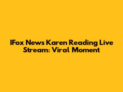 IFox News Karen Reading Live Stream: Viral Moment