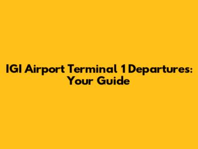 IGI Airport Terminal 1 Departures: Your Guide