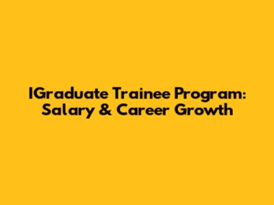 IGraduate Trainee Program: Salary & Career Growth
