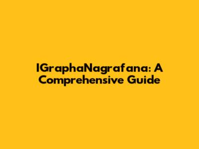 IGraphaNagrafana: A Comprehensive Guide