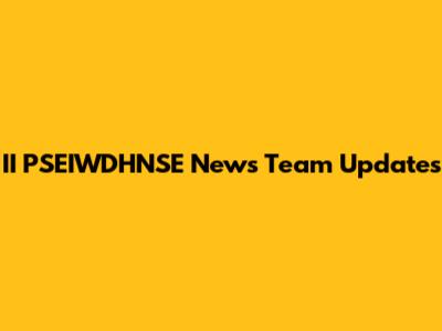 II PSEIWDHNSE News Team Updates