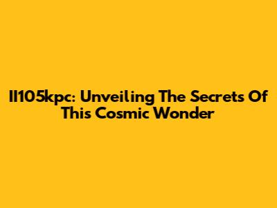 II105kpc: Unveiling The Secrets Of This Cosmic Wonder