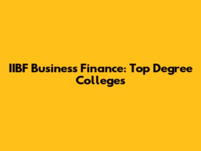 IIBF Business Finance: Top Degree Colleges