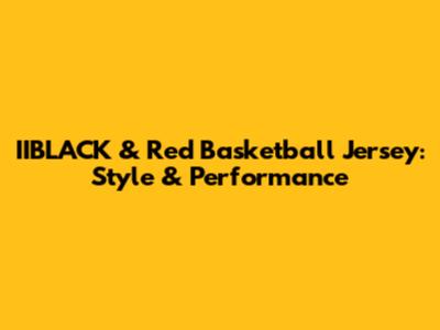 IIBLACK & Red Basketball Jersey: Style & Performance