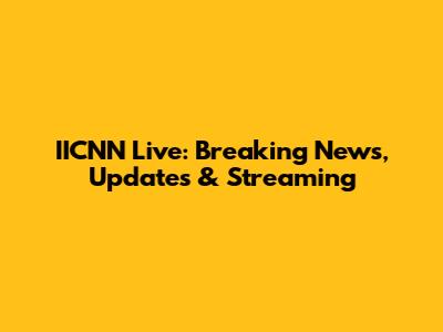 IICNN Live: Breaking News, Updates & Streaming
