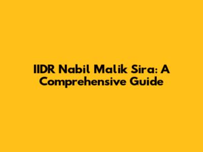 IIDR Nabil Malik Sira: A Comprehensive Guide