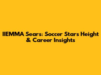 IIEMMA Sears: Soccer Star's Height & Career Insights