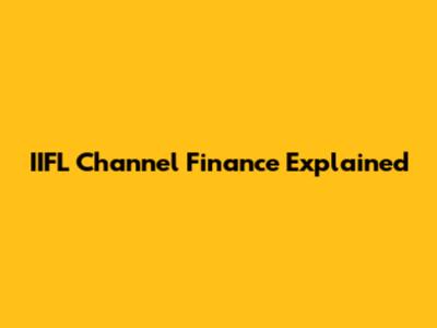 IIFL Channel Finance Explained