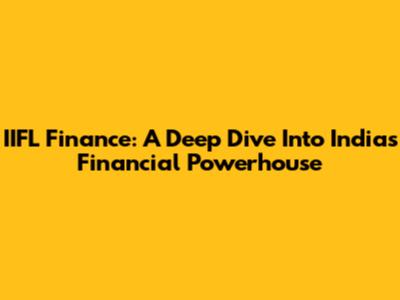 IIFL Finance: A Deep Dive Into India's Financial Powerhouse