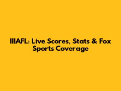 IIIAFL: Live Scores, Stats & Fox Sports Coverage