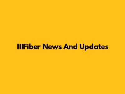 IIIFiber News And Updates