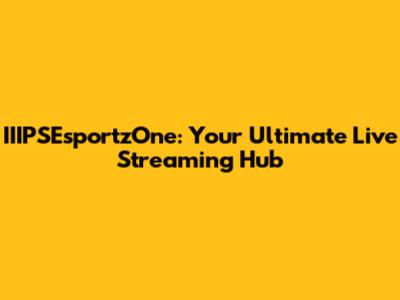 IIIPSEsportzOne: Your Ultimate Live Streaming Hub