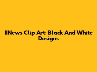 IINews Clip Art: Black And White Designs