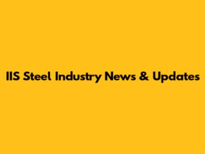 IIS Steel Industry News & Updates