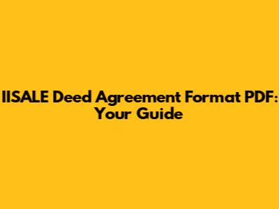 IISALE Deed Agreement Format PDF: Your Guide