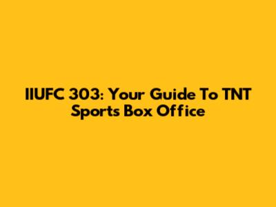 IIUFC 303: Your Guide To TNT Sports Box Office