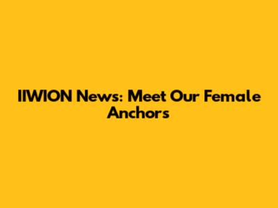 IIWION News: Meet Our Female Anchors