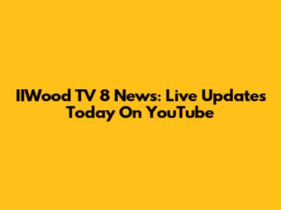 IIWood TV 8 News: Live Updates Today On YouTube