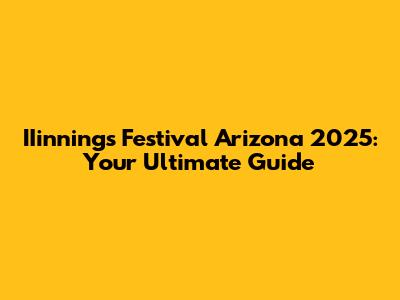 IIinnings Festival Arizona 2025: Your Ultimate Guide