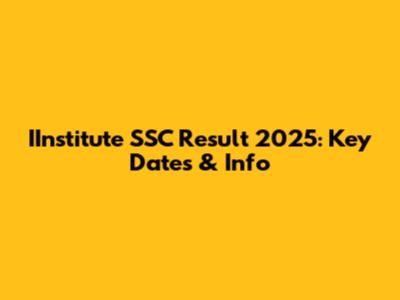 IInstitute SSC Result 2025: Key Dates & Info